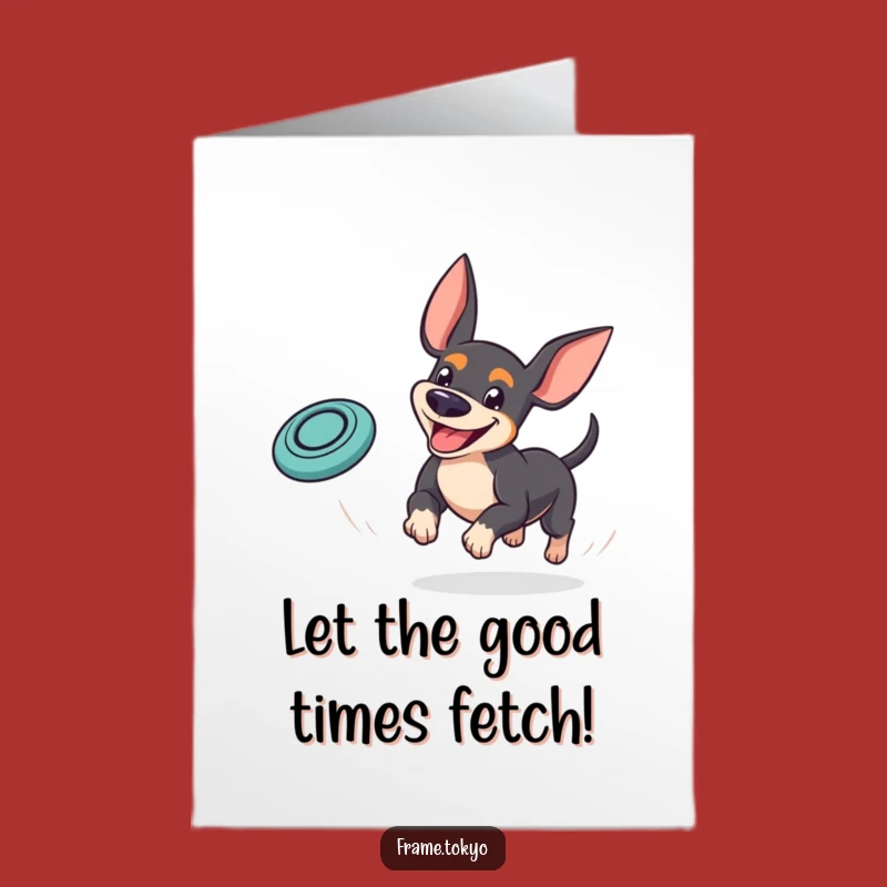 Free Printable Pinscher Birthday Card: Goofy Dog Chasing Frisbee, Funny Downloadable Gift